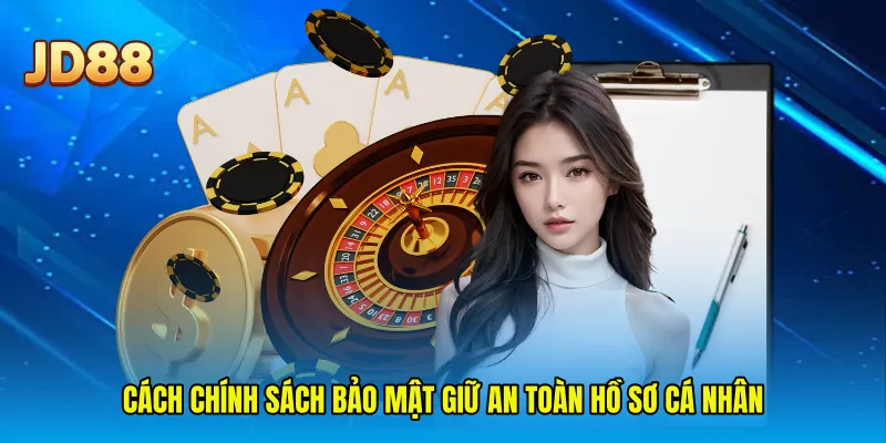 Cách Chính sách bảo mật giữ an toàn hồ sơ cá nhân