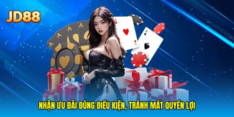 Nhận ưu đãi đúng điều kiện, tránh mất quyền lợi